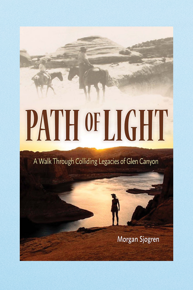 Path of Light: A Walk Through Colliding Legacies of Glen Canyon