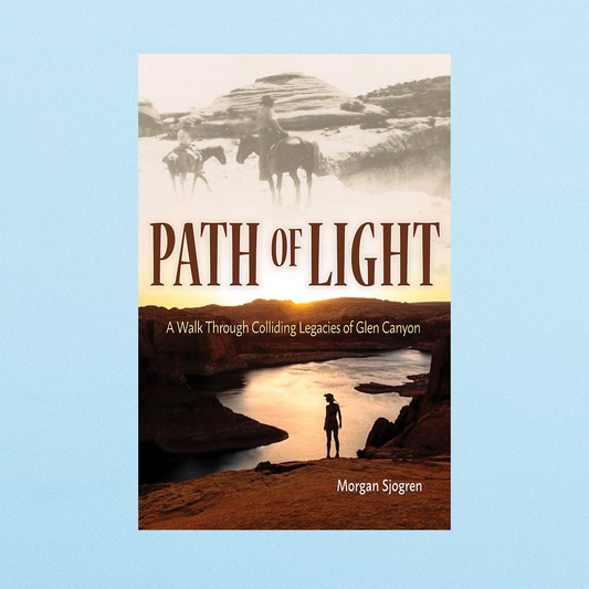 Path of Light: A Walk Through Colliding Legacies of Glen Canyon
