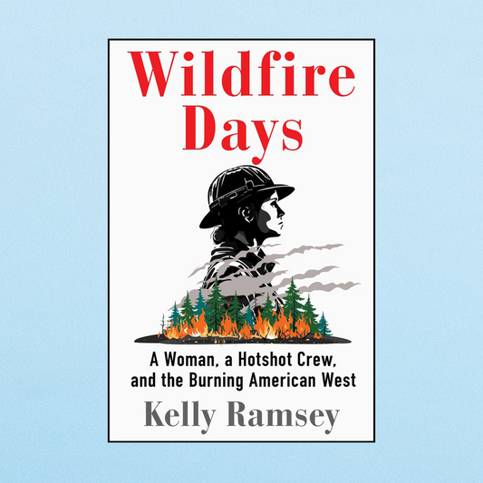Wildfire Days: A Woman, a Hotshot Crew, and the Burning American West